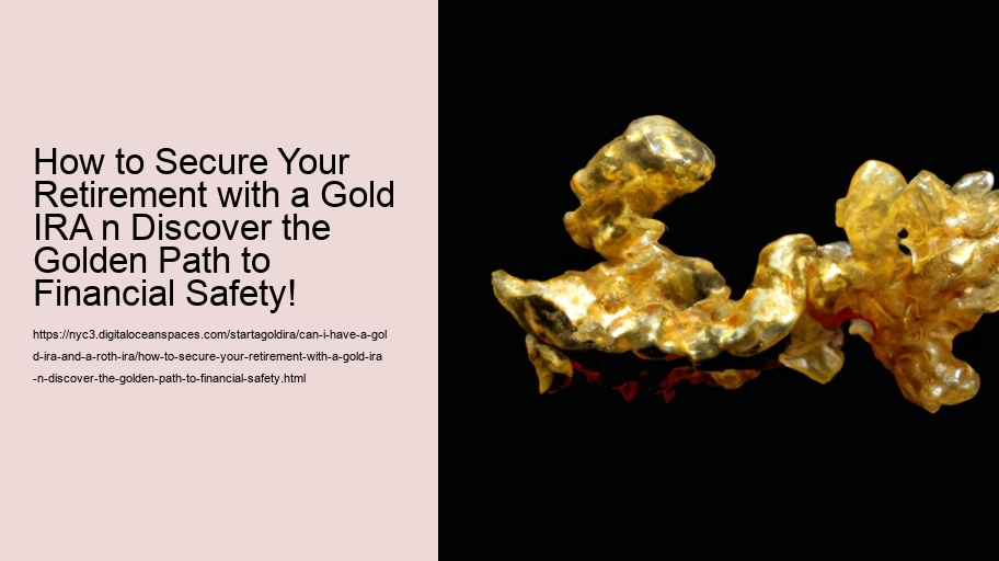 How to Secure Your Retirement with a Gold IRA n Discover the Golden Path to Financial Safety!